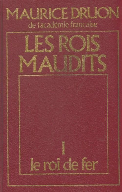 Livrenpoche : Les rois maudits Tome I : Le roi de fer - Maurice Druon, Maurice Duron, Druon Maurice - Livre
