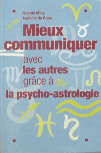 Livrenpoche : Mieux communiquer avec les autres grâce à la psycho-astrologie - Sophie Midy - Livre