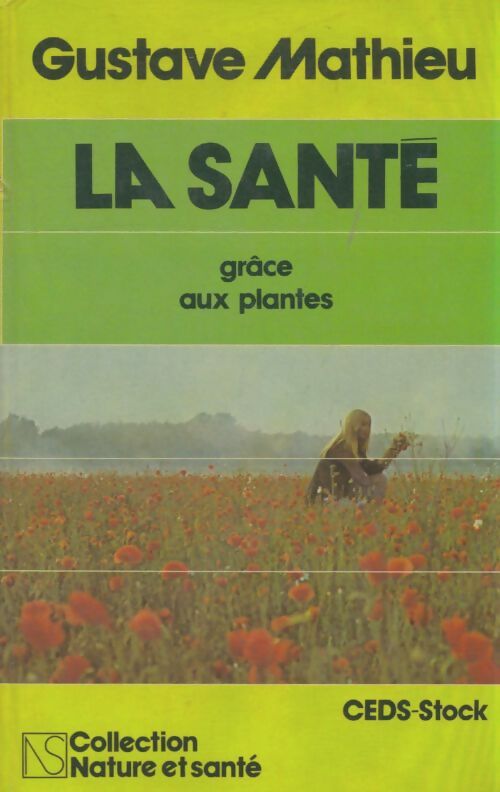 Livrenpoche : La santé grâce aux plantes - Gustave Mathieu - Livre