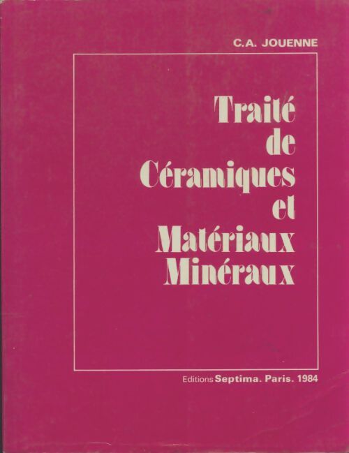 Livrenpoche : Traité de céramiques et matériaux minéraux - Charles Albert Jouenne - Livre