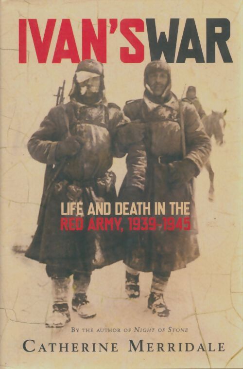 Livrenpoche : Ivan's war : Life and death in the red army 1939-1945 - Catherine Merridale - Livre