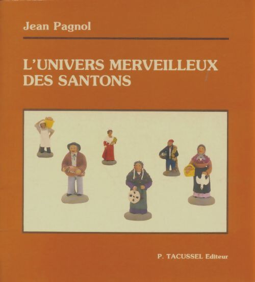 Livrenpoche : L'univers merveilleux des santons - Jean Pagnol - Livre