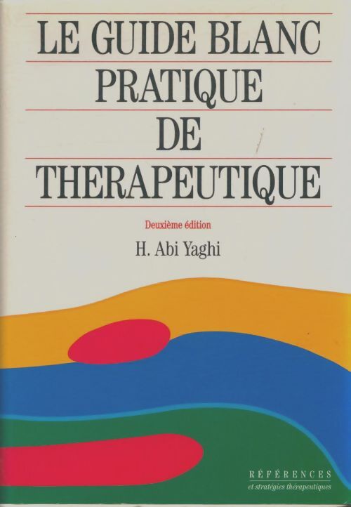 Livrenpoche : Le guide blanc pratique de thérapeutique - H Abi Yaghi - Livre