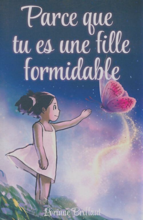 Livrenpoche : Parce que tu es une fille formidable - Loriane Briffaut - Livre