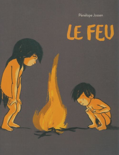Livrenpoche : Le feu - Pénélope Jossen - Livre