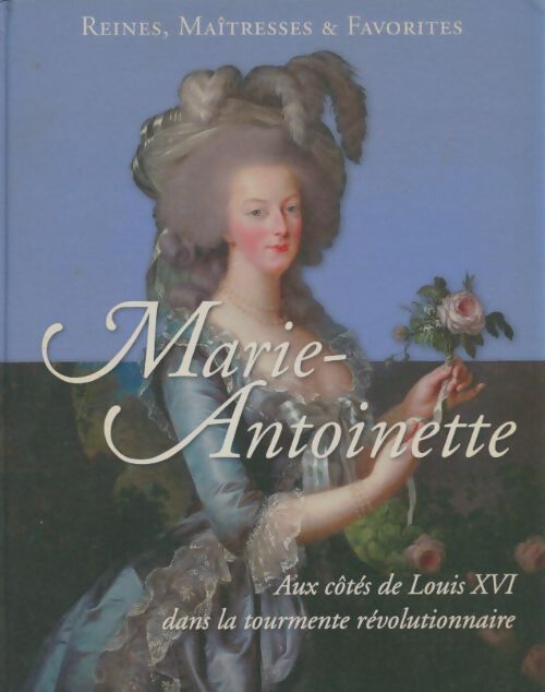 Livrenpoche : Marie-Antoinette aux côtés de Louis XVI dans la tourmente révolutionnaire - Collectif - Livre