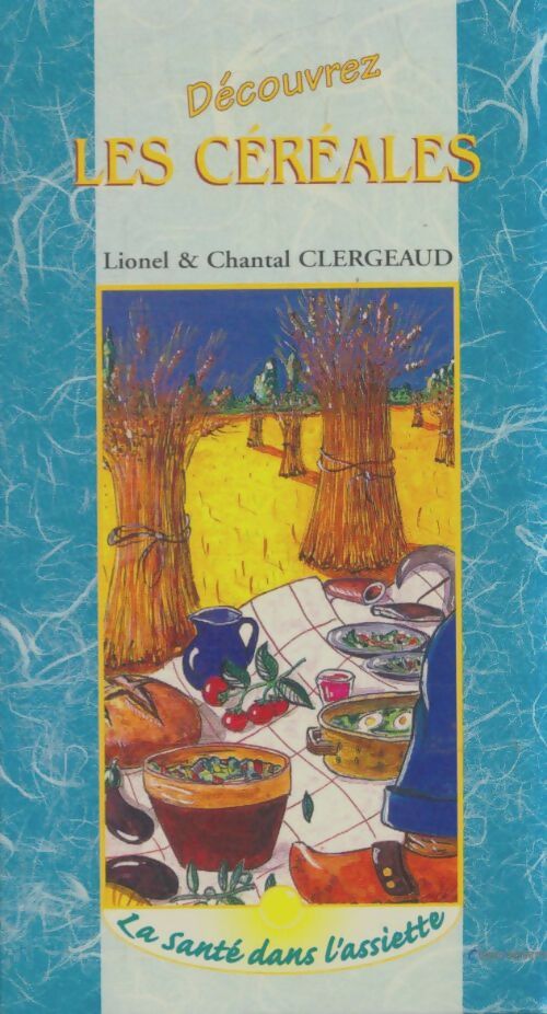 Livrenpoche : Découvrez les céréales - Lionel Clergeaud - Livre