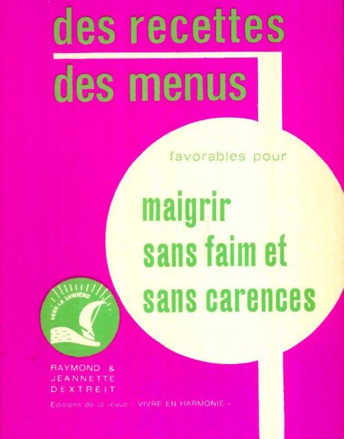Livrenpoche : Des recettes, des menus pour maigrir sans faim et sans carences - Jeannette Raymond; Dextreit - Livre