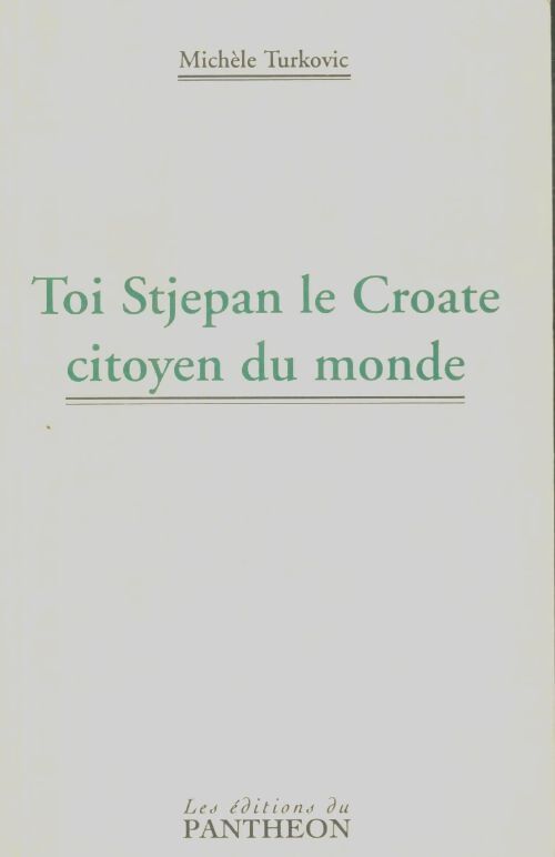 Livrenpoche : Toi Stjepan le croate citoyen du monde - Michèle Turkovic - Livre