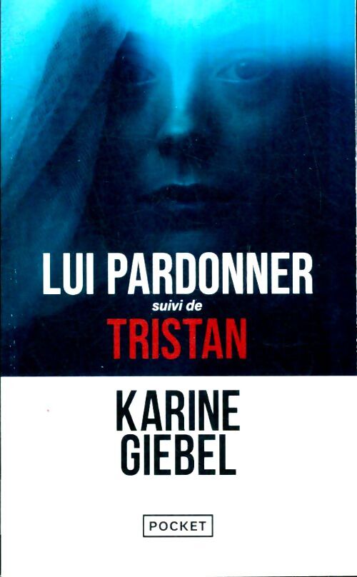 Livrenpoche : Lui pardonner / Tristan - Karine Giebel - Livre