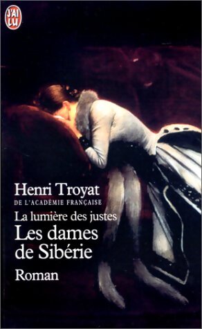 Livrenpoche : La lumière des justes Tome IV : Les dames de Sibérie - Henri Troyat - Livre