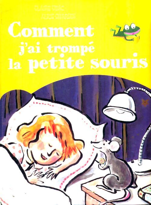 Livrenpoche : Comment j'ai trompé la petite souris - Alice Claire; Charbin - Livre