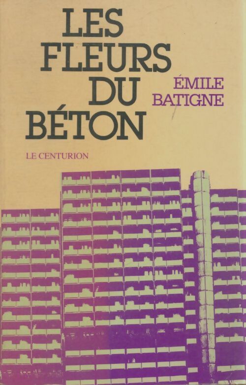 Livrenpoche : Les fleurs du béton - Emile Batigne - Livre