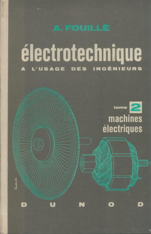 Livrenpoche : Électrotechnique à l'usage des ingénieurs Tome II : Machines électriques - A. Fouillé - Livre