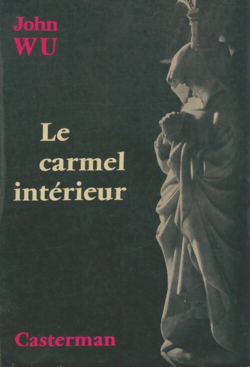 Livrenpoche : Le carmel intérieur - John Wu - Livre