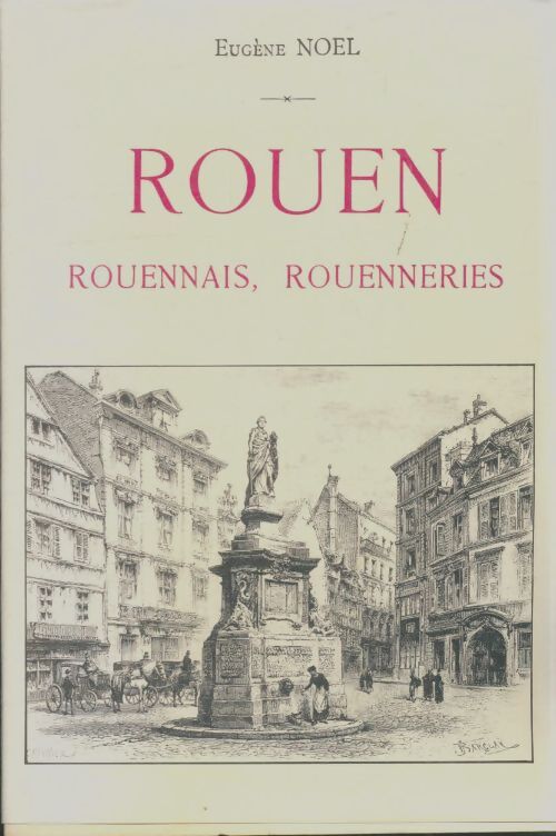 Livrenpoche : Rouen, rouennais, rouenneries - Eugène Noël - Livre