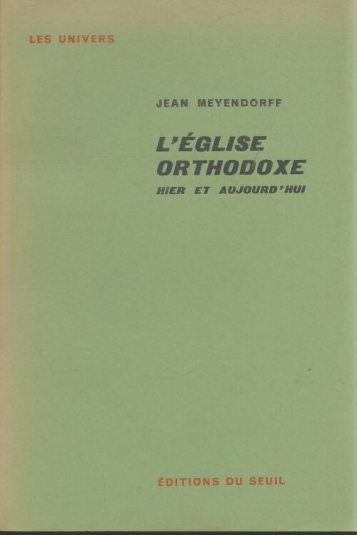 Livrenpoche : L'église orthodoxe hier et aujourd'hui - Jean Meyendorff - Livre