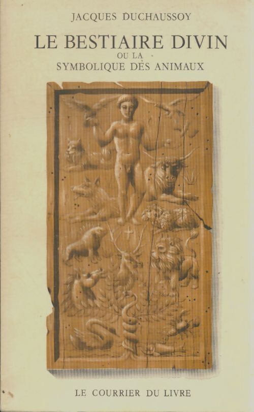 Livrenpoche : Le bestiaire divin ou la symbolique des animaux - Jacques Duchaussoy - Livre