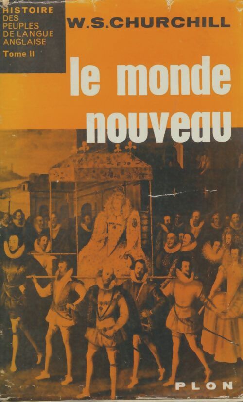 Livrenpoche : Histoire des peuples de langue anglaise Tome II : Le monde nouveau - Winston S Churchill - Livre