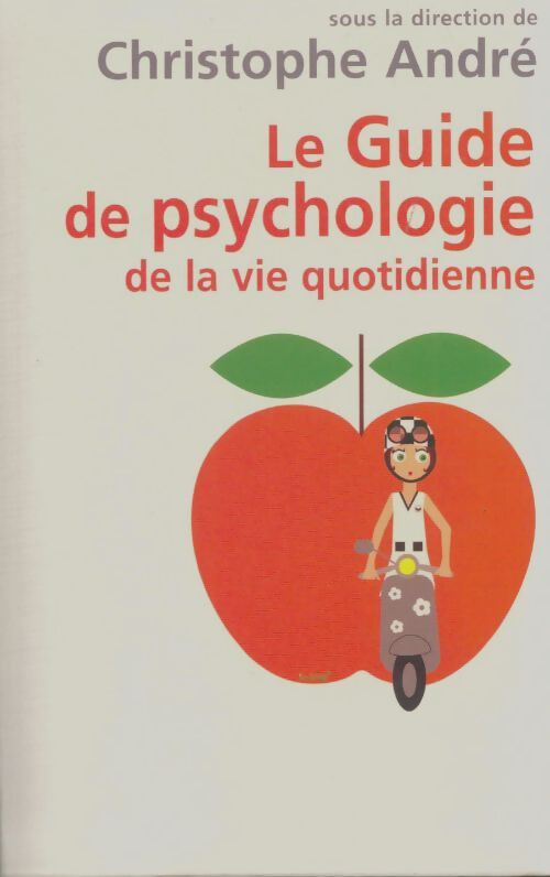 Livrenpoche : Le guide de psychologie de la vie quotidienne - Christophe André - Livre