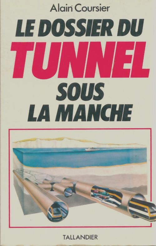 Livrenpoche : Le dossier du tunnel sous la Manche - Alain Coursier - Livre