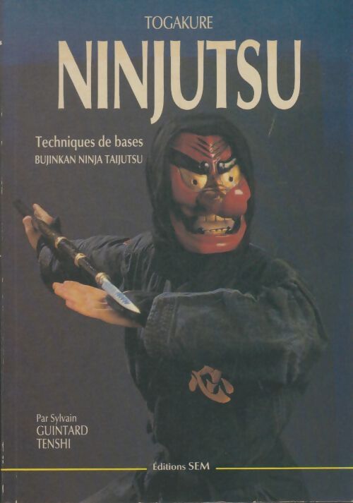 Livrenpoche : Ninjutsu : Togakure techniques de bases... - Sylvain Guintard - Livre