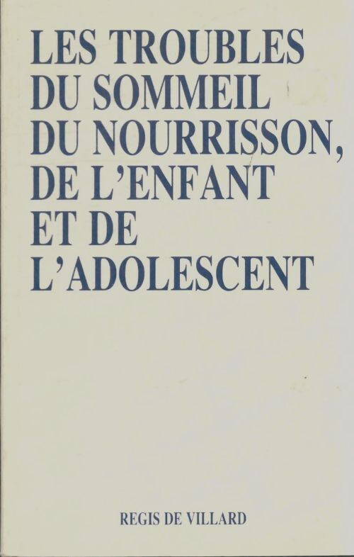 Livrenpoche : Les troubles du sommeil du nourrisson, de l'enfant et de l'adolescent - Régis De Villard - Livre