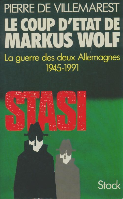 Livrenpoche : Le coup d'état de Markus Wolf : La guerre secrète des deux allemagnes 1945-1991 - Pierre De Villemarest - Livre