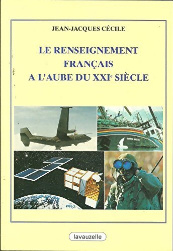 Livrenpoche : Le renseignement français à l'aube du XXIe siècle - Jean-Jacques Cécile - Livre