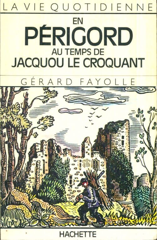Livrenpoche : La vie quotidienne en Périgord au temps de Jacquou le croquant - Gérard Fayolle - Livre