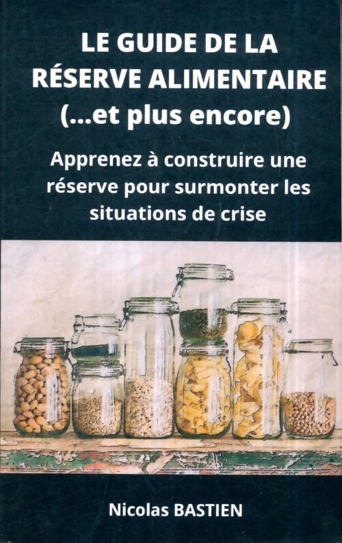 Livrenpoche : Le guide de la réserve alimentaire (...Et plus encore) - Nicolas Bastien - Livre