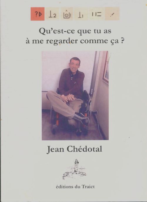 Livrenpoche : Qu'est-ce que tu as à me regarder comme ça? - Jean Chédotal - Livre