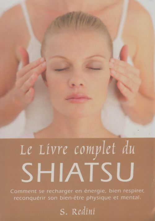 Livrenpoche : Le livre complet du shiatsu - S. Redini - Livre