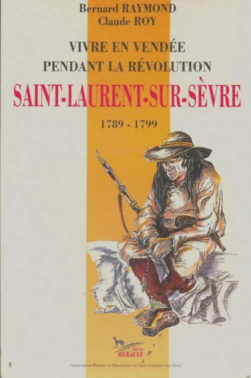 Livrenpoche : Vivre en Vendée pendant la révolution : Saint-Laurent-sur-Sèvre - Bernard Raymond - Livre
