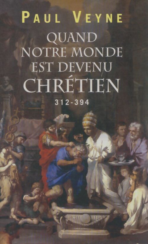 Livrenpoche : Quand notre monde est devenu chrétien - Paul Veyne - Livre