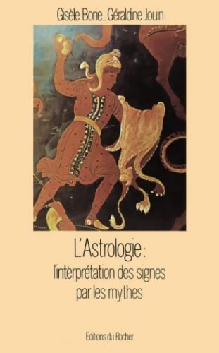 Livrenpoche : Astrologie : L'interprétation des signes par les mythes - Gisèle Borie - Livre