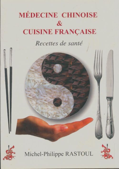 Livrenpoche : Médecine chinoise & cuisine française - Michel-Philippe Rastoul - Livre