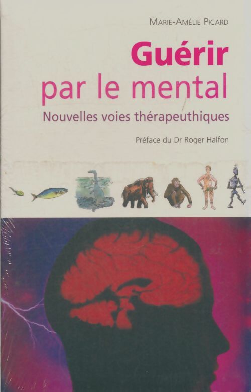 Livrenpoche : Guérir par le mental - Marie-Amélie Picard - Livre