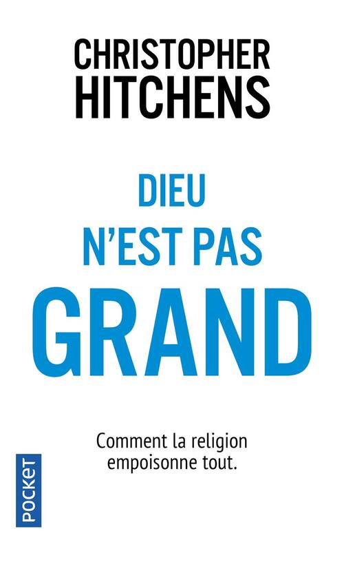 Livrenpoche : Dieu n'est pas grand. Comment la religion empoisonne tout - Christopher Hitchens - Livre