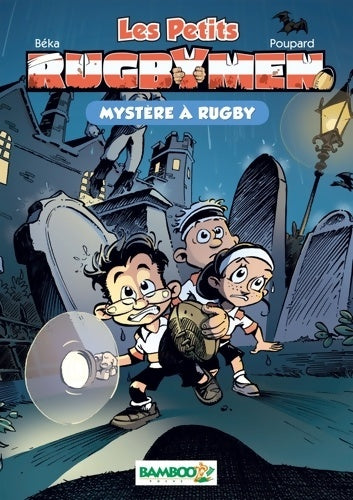 Livrenpoche : Les petits rugbymen Tome III : Mystère à Rugby - Béka, Poupard - Livre