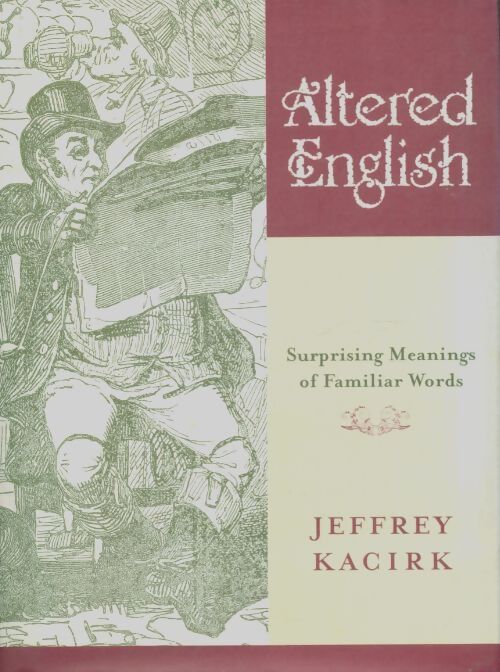 Livrenpoche : Altered english : Surprising meanings of familiar words - Jeffrey Kacirk - Livre