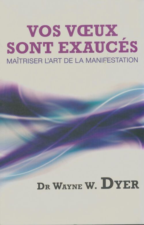 Livrenpoche : Vos voeux sont exaucés - Wayne W. Dyer - Livre