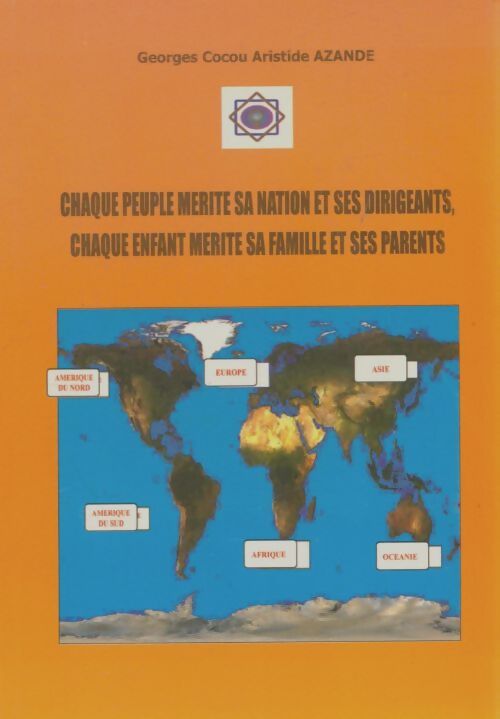 Livrenpoche : Chaque peuple mérite sa nation et ses dirigeants - Georges Cocou Aristide Azande - Livre