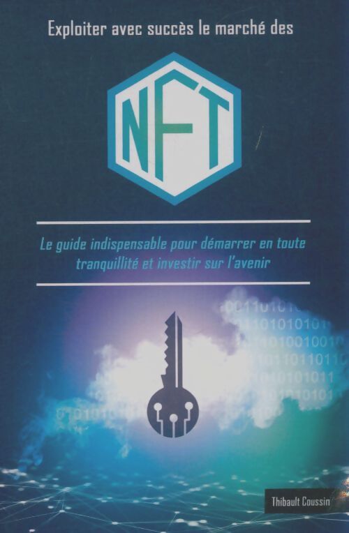 Livrenpoche : Exploiter avec succès le marché des NFT - Thibault Coussin - Livre