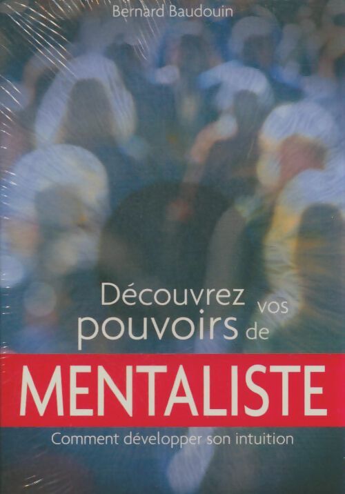 Livrenpoche : Découvrez vos pouvoirs de mentaliste - Bernard Baudoin - Livre
