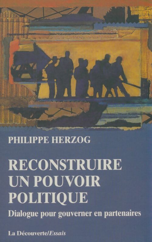 Livrenpoche : Reconstruire un pouvoir politique - Philippe Herzog - Livre