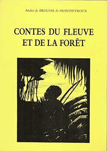 Livrenpoche : Contes du fleuve et de la forêt - André De Brousse De Montpeyroux - Livre