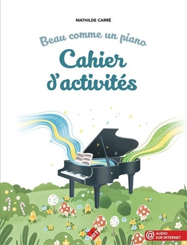 Livrenpoche : Beau comme un piano : Le cahier d'activités - Mathilde Carré - Livre