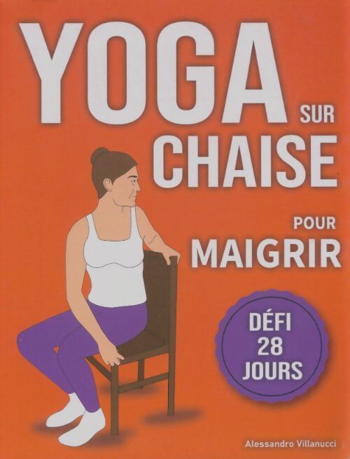 Livrenpoche : Yoga sur chaise pour maigrir  - Alessandro Villanucci - Livre