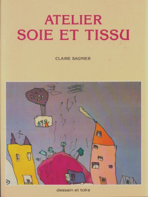 Livrenpoche : Atelier soie et tissu - Claire Sagnier - Livre